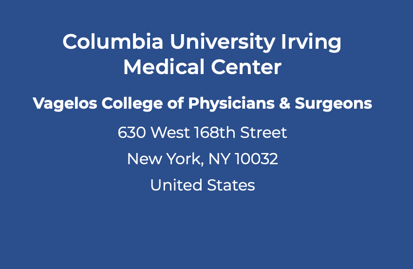 Screen Shot 2024-02-18 at 12.24.34 PM Columbia University Irving Medical Center Vagelos College of Physicians & Surgeons 630 West 168th Street New York, NY 10032 United States