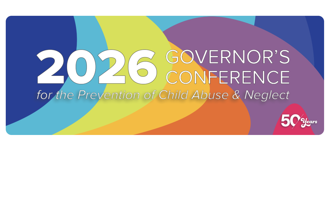2026 Governor's Conference for the prevention of child abuse and neglect.